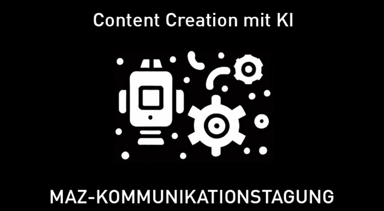 MAZ-Kommunikationstagung: Content Creation mit KI